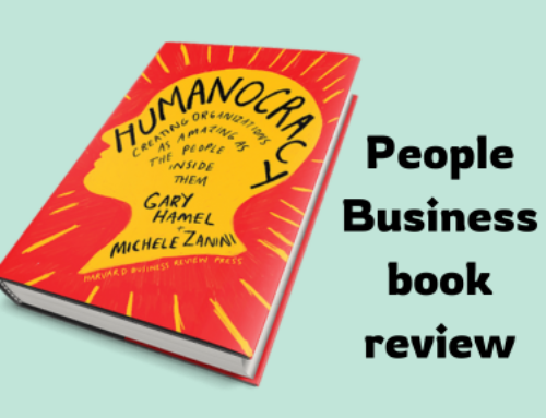 BOOK REVIEW: Humanocracy: creating organizations as amazing as the people inside them by Gary Hamel and Michele Zanini